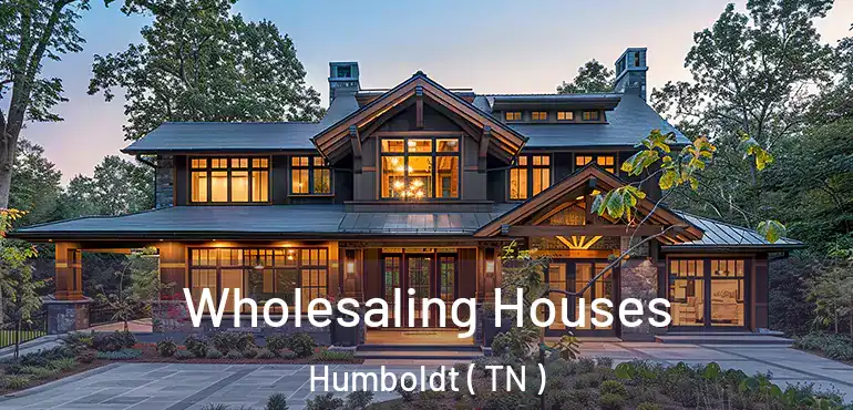  Wholesaling Houses Humboldt ( TN )