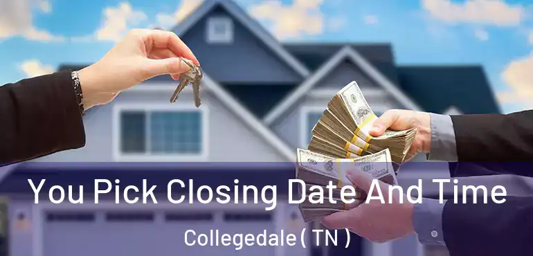  You Pick Closing Date And Time Collegedale ( TN )