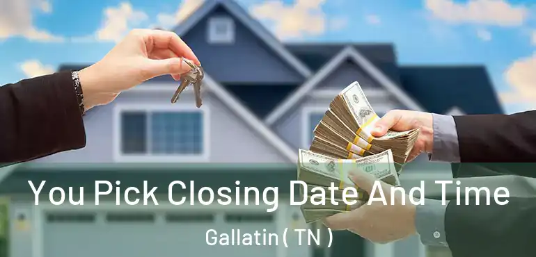  You Pick Closing Date And Time Gallatin ( TN )