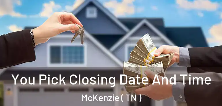  You Pick Closing Date And Time McKenzie ( TN )