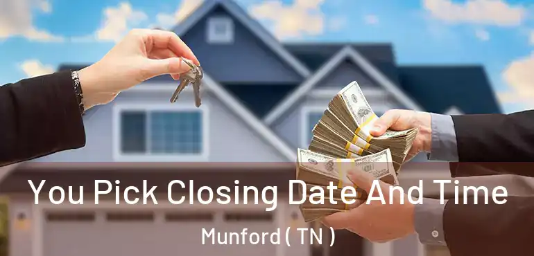  You Pick Closing Date And Time Munford ( TN )